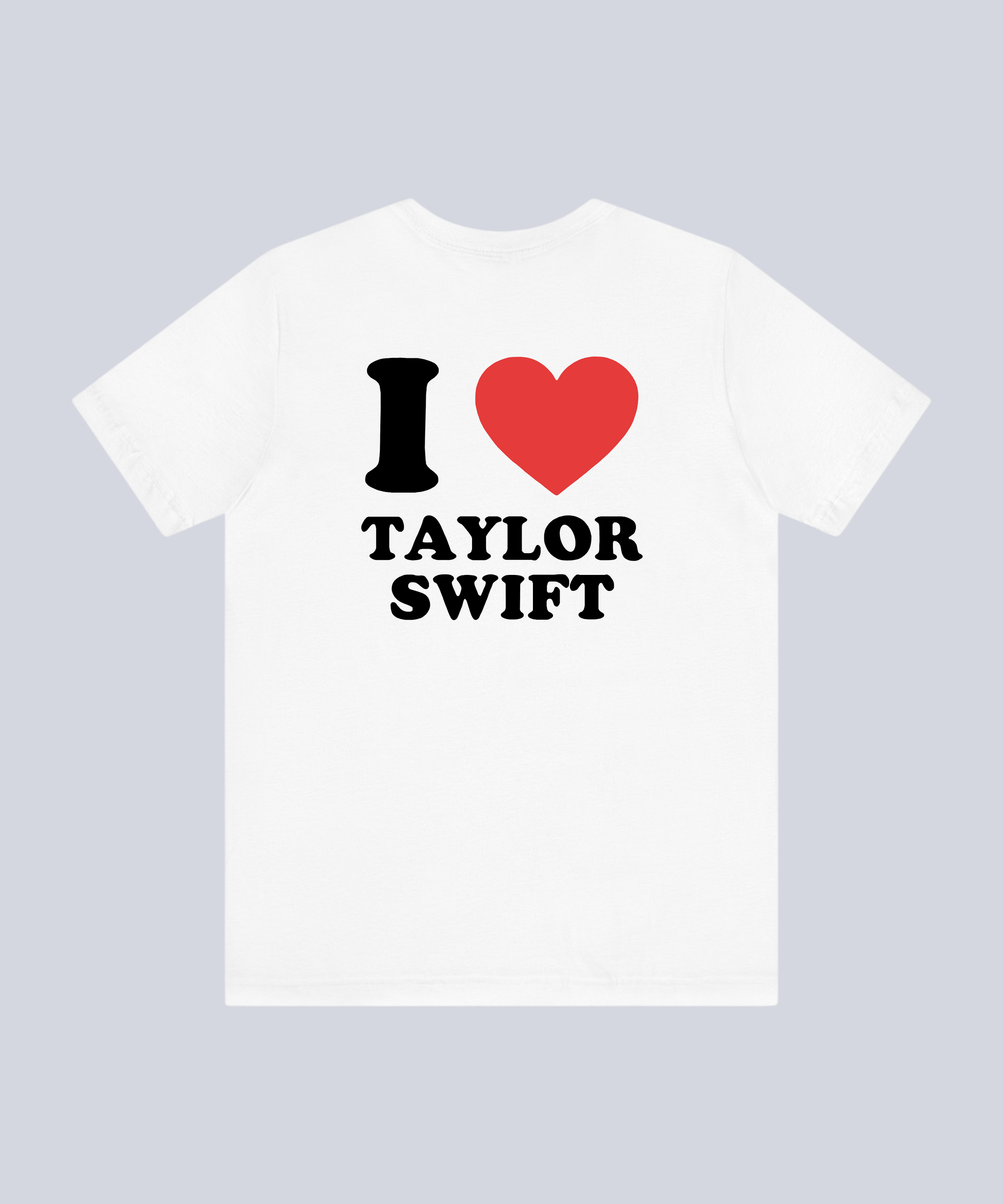"i ❤️ Taylor Swift" (Back Print) T-Shirt