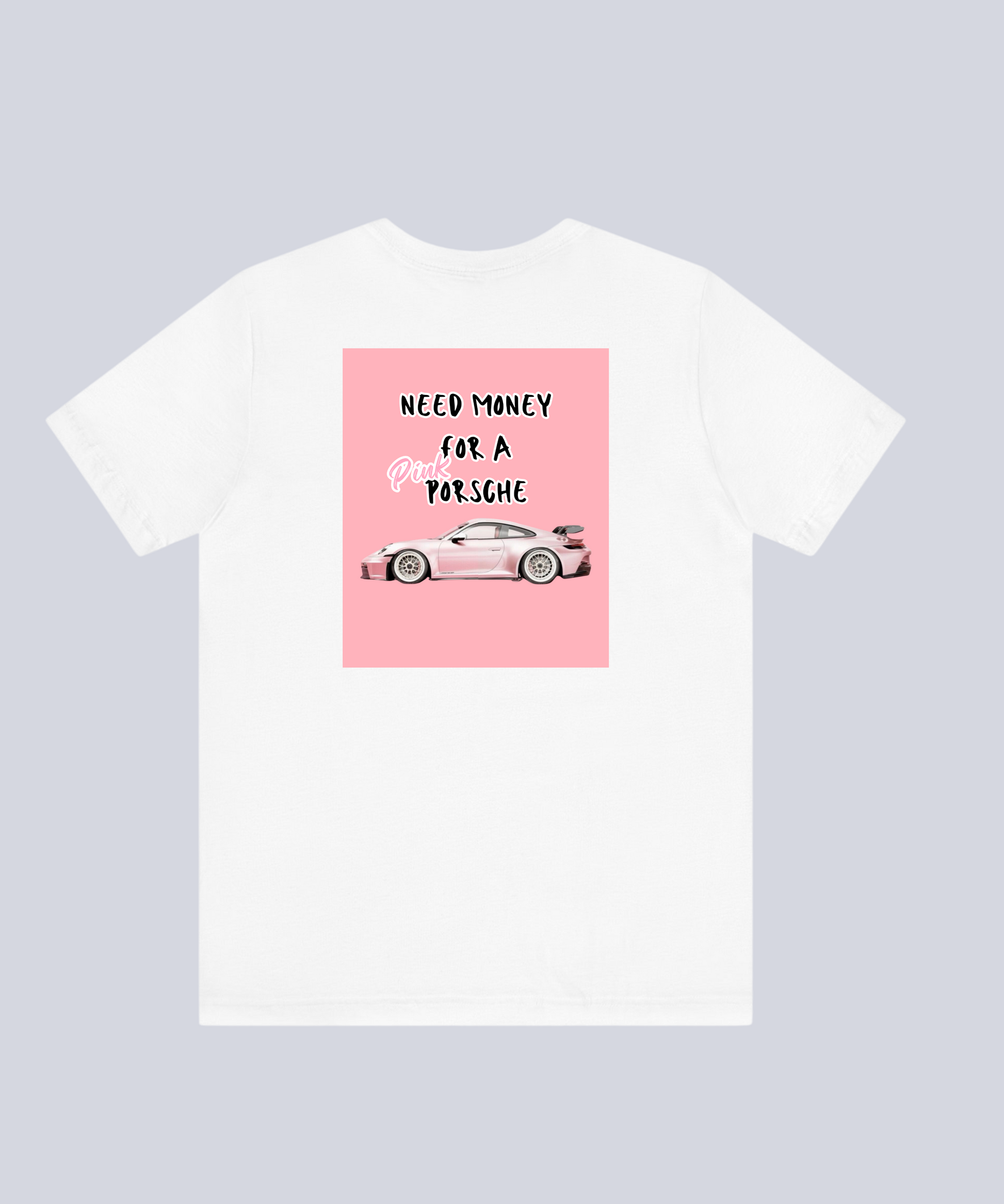 "Need Money For A Pink Porsche" T-Shirt