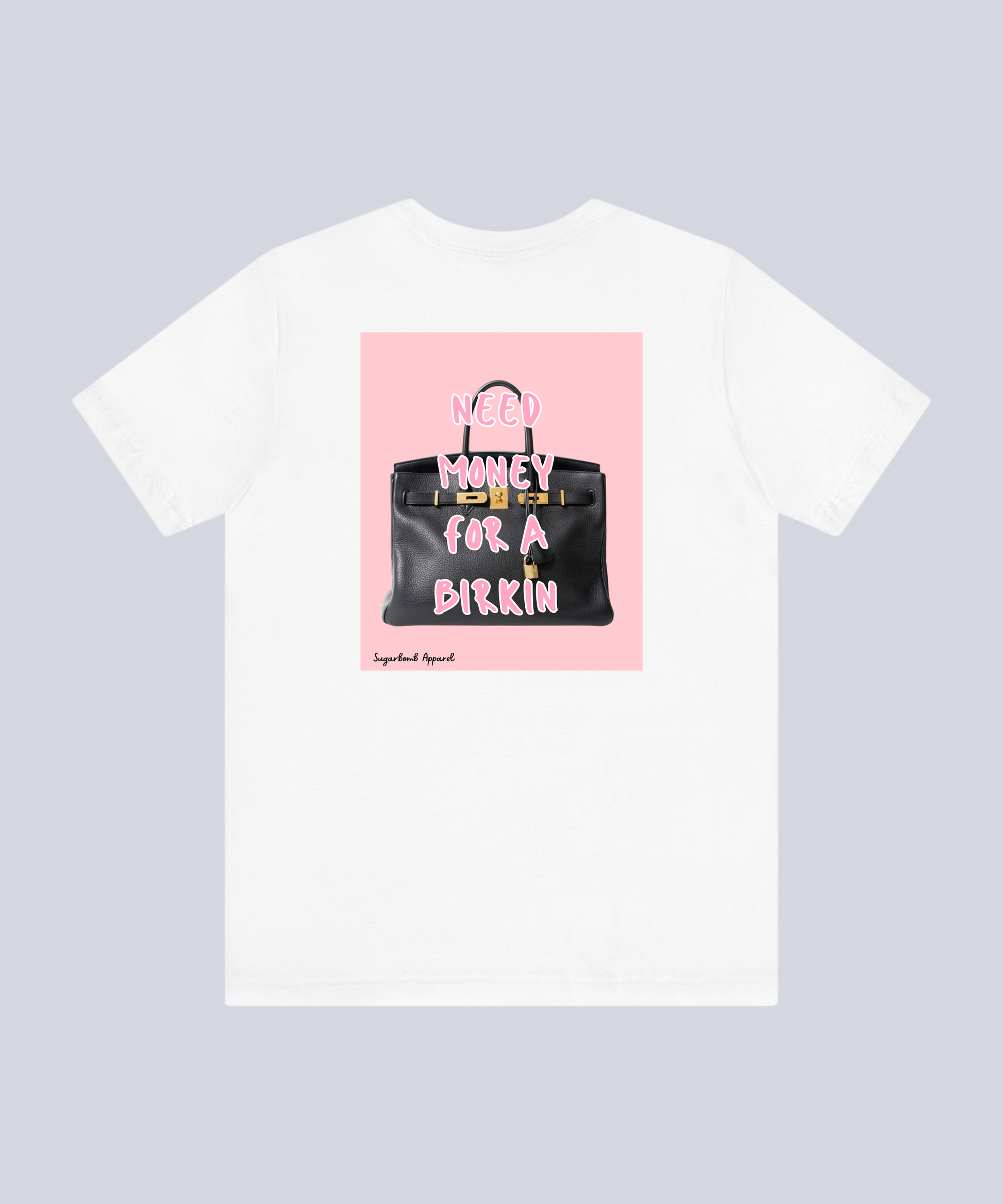 "Need Money For A Birkin" T-Shirt