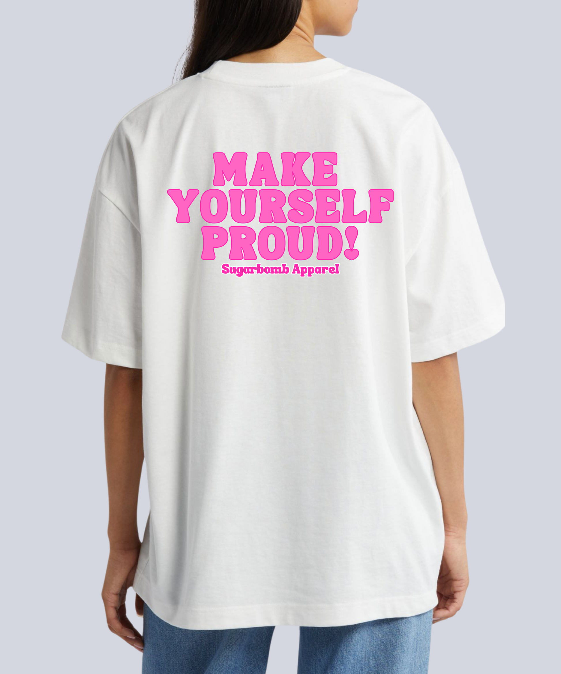 "Make Yourself Proud!" T-Shirt